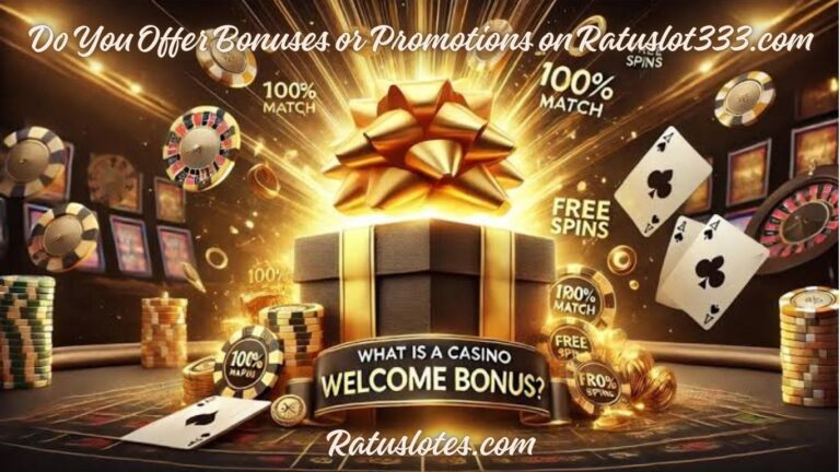 Do You Offer Bonuses or Promotions on Ratuslot333.com